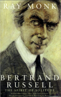 Bertrand Russell: The Spirit of Solitude [1872-1921]